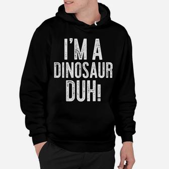 I'm A Dinosaur Duh Costume Gift Shirt Hoodie | Crazezy