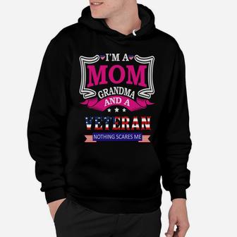 I'm A Mom Grandma And A Veteran Nothing Scares Me-Us Patriot Sweatshirt Hoodie | Crazezy DE