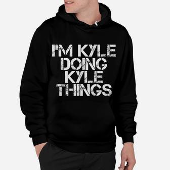 I'm Kyle Doing Kyle Things Shirt Funny Christmas Gift Idea Hoodie | Crazezy