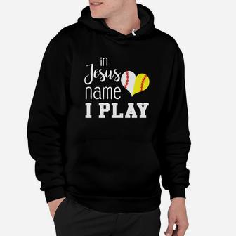 In Jesus Name I Play Baseball Softball Hoodie | Crazezy CA