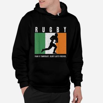 Ireland Rugby Pain Is Temporary Glory Lasts Forever Hoodie | Crazezy
