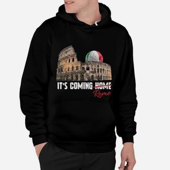 Its Coming Rome Home Soccer Football Italia Italian Flag Sweatshirt Hoodie | Crazezy