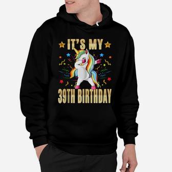 It's My 39Th Birthday - 39Th Birthday Unicorn Dab Party Gift Hoodie | Crazezy