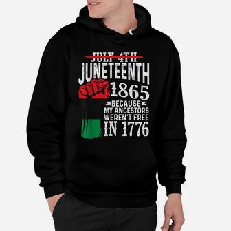 July 4Th Juneteenth 1865 Because My Ancestors Gift Hoodie | Crazezy UK