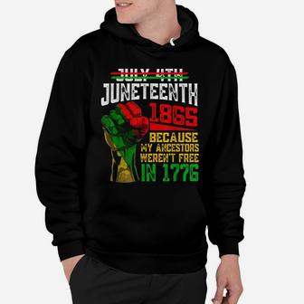 July 4Th Juneteenth 1865 Because My Ancestors Hoodie | Crazezy