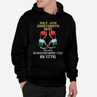 Juneteenth 1865, My Ancestors Weren't Free In 1776 Shirt Hoodie | Crazezy