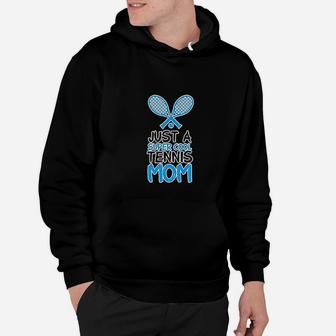 Just A Super Cool Tennis Mom Mothers Day Hoodie | Crazezy