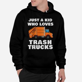 Kids Just A Kid Who Loves Trash Trucks Garbage Truck Hoodie | Crazezy