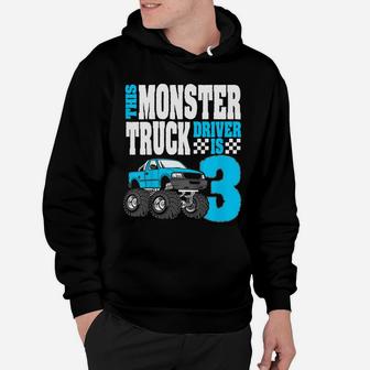 Kids This Monster Truck Driver Is 3 Birthday Top For Boys Hoodie | Crazezy