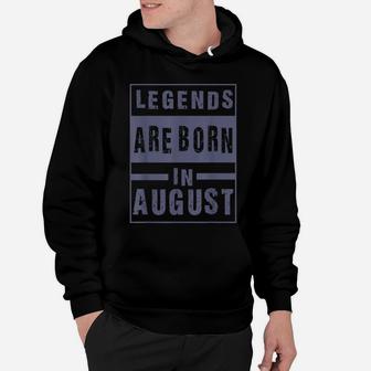 Legends Are Born In August Birthday Hoodie | Crazezy