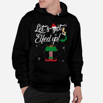 Let's Get Elfed Up Funny Drinking Christmas Gift Sweatshirt Hoodie | Crazezy DE