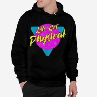 Lets Get Physical Workout Gym Tee Totally Rad 80'S Hoodie | Crazezy