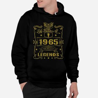 Life Begins At 1965 Birth Of Legends Birthday Gifts Hoodie | Crazezy CA