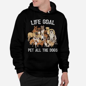 Life Goal Pet All The Dogs Shirt - Funny Dog Lover Hoodie | Crazezy DE
