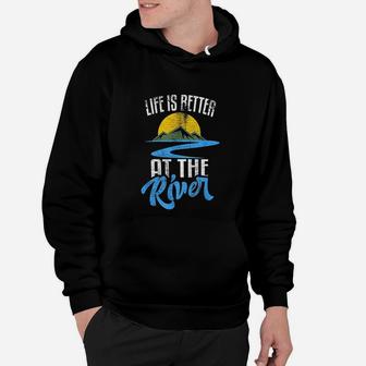 Life Is Better At The River Nature Lover Camping Gift Hoodie | Crazezy