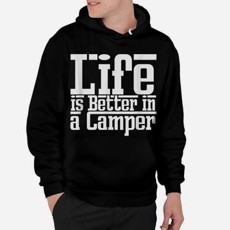 Life Is Better Camper Caravan Truck Van Travel Funny Gift Hoodie | Crazezy CA