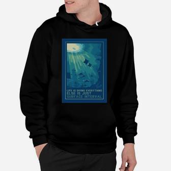Life Is Diving Everything Else Is Just Surface Interval Hoodie | Crazezy AU