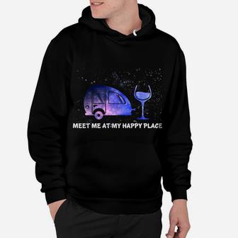 Meet Me At My Happy Place Funny Camping Wine Hoodie | Crazezy