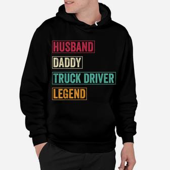 Mens Husband Daddy Truck Driver Legend Fathers Day Gift Hoodie | Crazezy