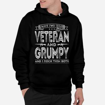 Mens I Have Two Titles Veteran And Grumpy Funny Sayings Gifts Hoodie | Crazezy UK