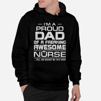 Mens I'm A Proud Dad Of A Freaking Awesome Nurse Shirt For Father Hoodie | Crazezy