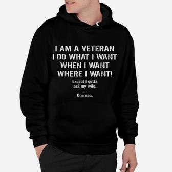 Mens I'm A Veteran I Do What I Want I Gotta Ask My Wife T-Shirt Hoodie | Crazezy UK