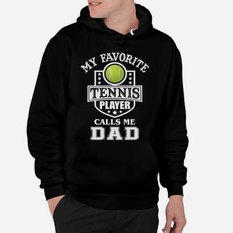 Mens My Favorite Tennis Player Calls Me Dad Matching Fathers Day T-shirt Hoodie | Crazezy