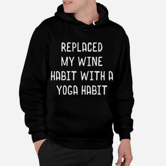 Mens Sobriety Gifts Replaced My Wine Habit With A Yoga Habit Hoodie | Crazezy UK