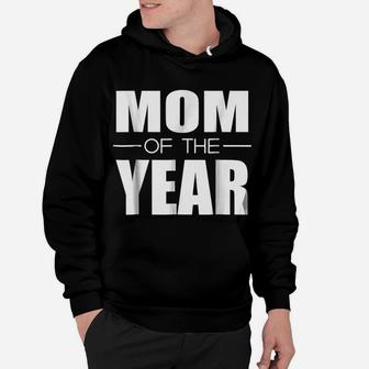 Mom Of The Year 2017 Mommy Mother Family Award Humor T Shirt Hoodie | Crazezy