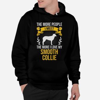 More People I Meet More I Love Smooth Collie Dog Lover Hoodie | Crazezy