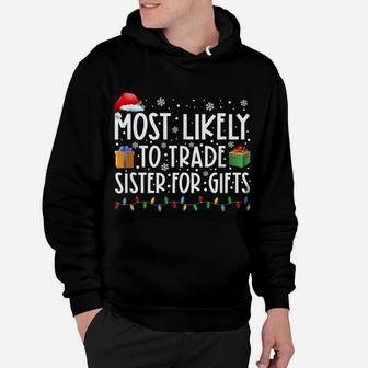 Most Likely To Trade Sister For Gifts Family Christmas Hoodie | Crazezy