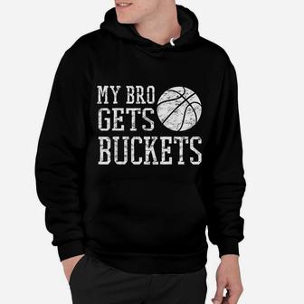 My Bro Gets Buckets Fun Brother And Sister Basketball Hoodie | Crazezy