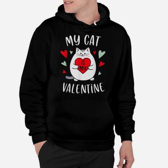 My Cat Is My Valentine Kitten Lover Heart Valentines Day Hoodie | Crazezy DE