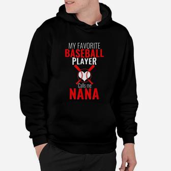 My Favorite Baseball Player Calls Me Nana Baseball Nana Hoodie | Crazezy