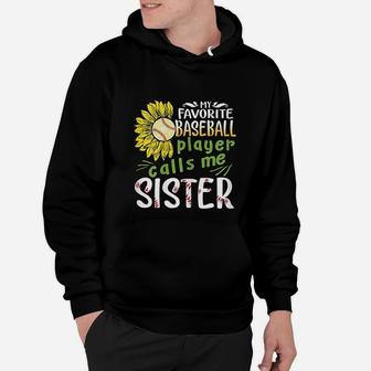 My Favorite Baseball Player Calls Me Sister Sunflower Hoodie | Crazezy UK