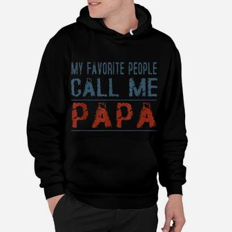 My Favorite People Call Me Papa Proud Dad Grandpa T-Shirt Hoodie | Crazezy