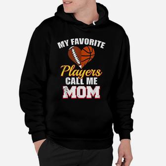 My Favorite Players Call Me Mom Football Basketball Mom Hoodie | Crazezy DE