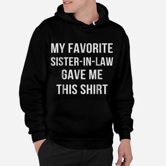 My Favorite Sister In Law Gave Me This Shirt Birthday Gift Hoodie | Crazezy DE