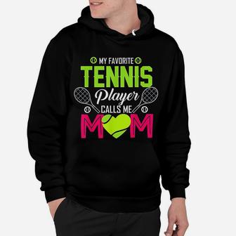 My Favorite Tennis Player Calls Me Mom Funny Gift Hoodie | Crazezy CA