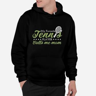 My Favorite Tennis Player Calls Me Mom Hoodie | Crazezy CA