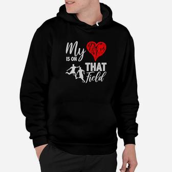 My Heart Is On That Field Proud Soccer Mom Or Dad Premium Hoodie | Crazezy