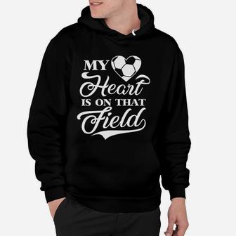 My Heart Is On That Field Soccer Mom Coach Hoodie | Crazezy