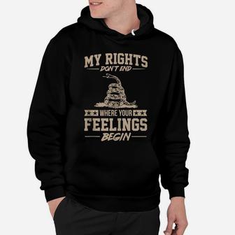 My Rights Don't End Where Your Feelings Begin Funny Gift Hoodie | Crazezy