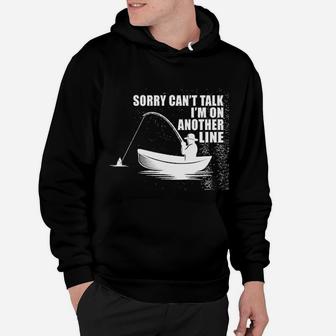 Neenonex Sorry Cant Talk I Am On Another Line Funny Fishing Sarcasm Hoodie | Crazezy