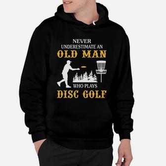 Never Underestimate An Old Man Who Plays Disc Golf Tshirt Hoodie | Crazezy