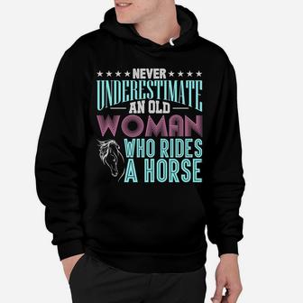 Never Underestimate An Old Woman Who Rides A Horse Sweatshirt Hoodie | Crazezy