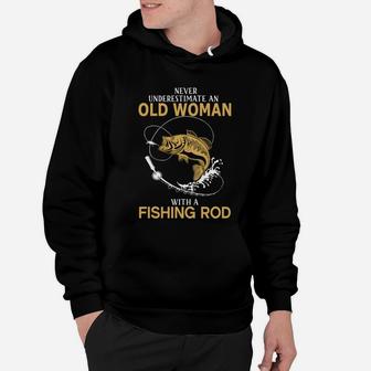 Never Underestimate Old Woman With Fishing Rod T-shirt Hoodie | Crazezy