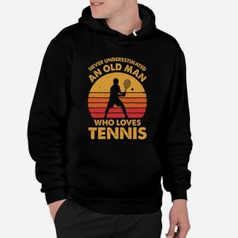 Never Underestimated An Old Man Funny Vintage Tennis Gift Hoodie | Crazezy