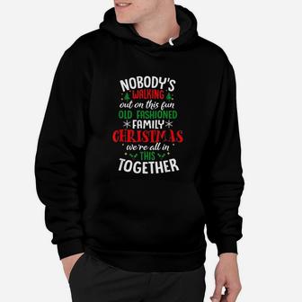 Nobodys Walking Out On This Fun Old Family Christmas Xmas Hoodie | Crazezy
