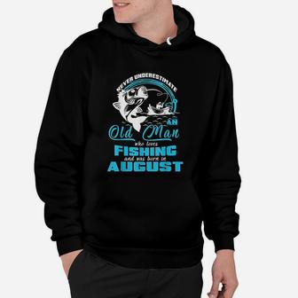 Old Man Who Loves Fishing And Was Born In August Hoodie | Crazezy UK